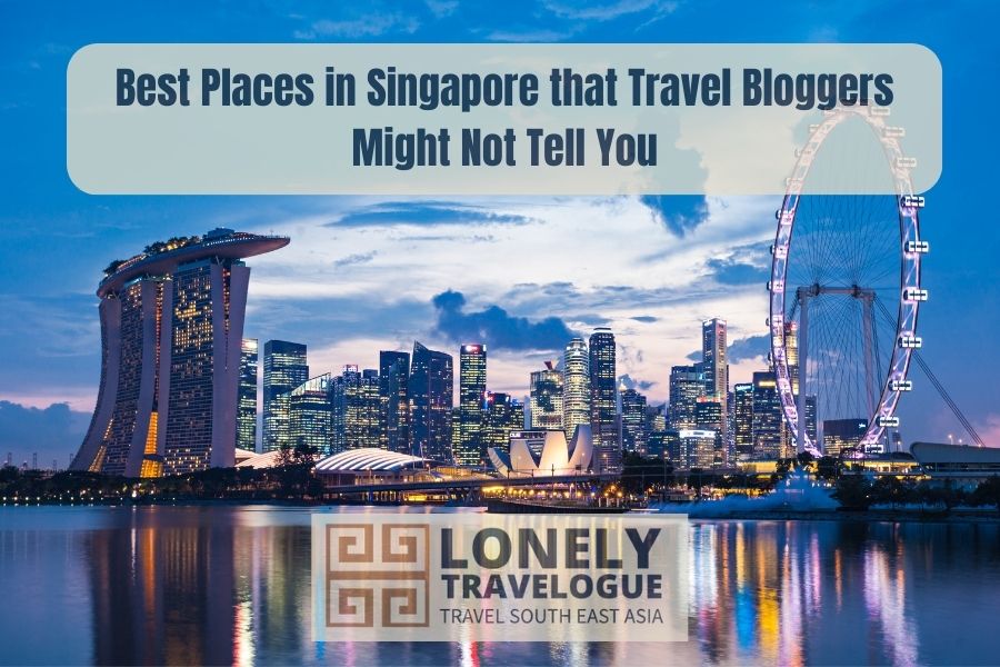 Best Places in Singapore that Travel Bloggers Might Not Tell You