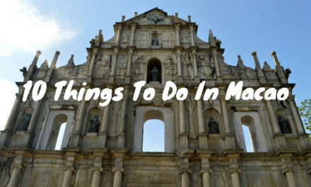 10 Things To Do and See in Macau, China (My List and Narratives)